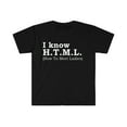 thumbnail image 1 of I know H.T.M.L How to Meet Ladies  Unisex T-shirt S-3XL Software Engineer, 1 of 2