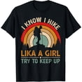 thumbnail image 1 of I know I Hike Like a Girl - Funny Hiker Hiking Lover Women T-Shirt, 1 of 4