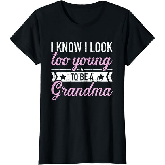 I know I look too young to be a grandma T-Shirt