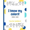 thumbnail image 1 of I know my colors!: Fun for toddlers! (Paperback), 1 of 1