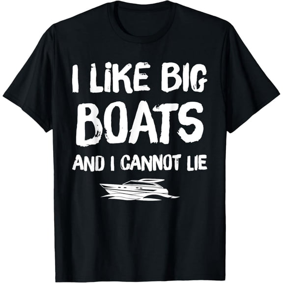 I like Big Boats and I Cannot Lie T-Shirt
