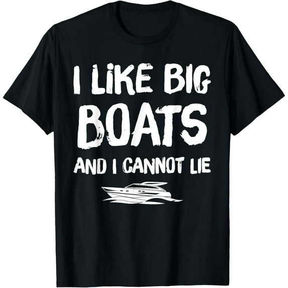 I like Big Boats and I Cannot Lie T-Shirt