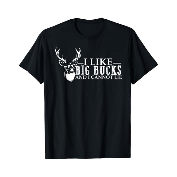 I like Big Bucks and Cannot Lie deer hunting lover Men Women T-Shirt