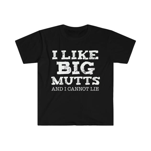 I like Big Mutts I Cannot Lie  Unisex T-shirt S-3XL Big Dog Owners