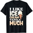 thumbnail image 1 of I like ice cream Vanila much T-Shirt, 1 of 4
