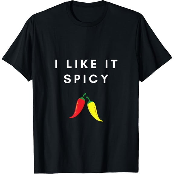 I like it Spicy T-ShirtMen and women can wear, black T-shirts, gifts. Age: M,L，XL 2XL, 3XL, 657XL
