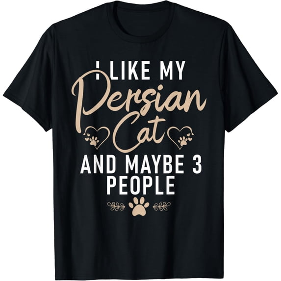 I like my Persian Cat and maybe 3 People Persian Cat T-Shirt mens t shirt,black,women,funny,misfits,men,journey,t-shirt