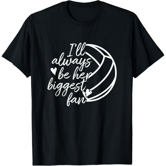 I'll Always Be Her Biggest Fan Volleyball Mom Dad T-Shirt T-Shirt men and women can wear, black, white, gifts