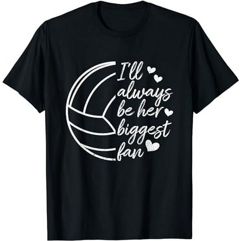 I'll Always Be Her Biggest Fan Volleyball Mom Dad T-Shirt I'll Always Be Her Biggest Fan Volleyball Mom Dad T-Shirt