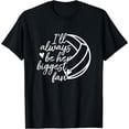 thumbnail image 1 of I'll Always Be Her Biggest Fan Volleyball Mom Dad T-Shirt, 1 of 4