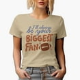 thumbnail image 1 of I'll Always Be Your Biggest Fan, Football Themed Merch Gift, Tan T-Shirt, 3XL, 1 of 5
