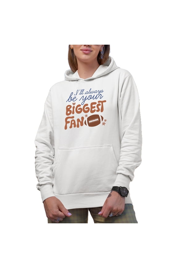 I'll Always Be Your Biggest Fan, Football Themed Merch Gift, White Hooded Sweatshirt or Hoodie, Small