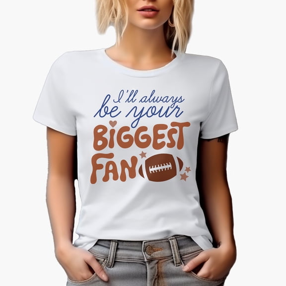I'll Always Be Your Biggest Fan, Football Themed Merch Gift, White T-Shirt, Small