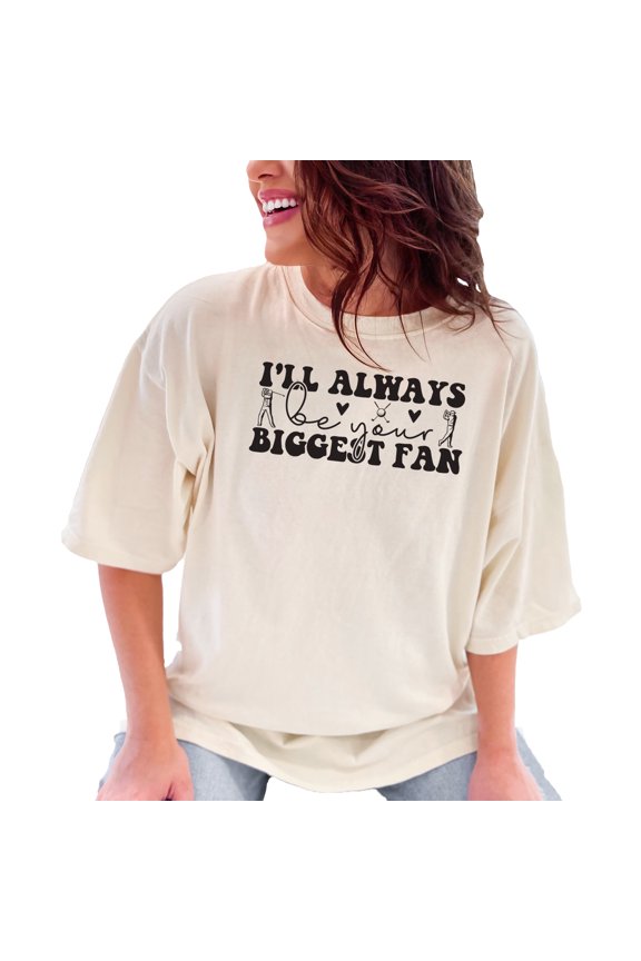 I'll Always Be Your Biggest Fan, Ivory Comfort Colors T-Shirt, XL