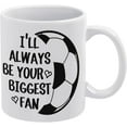 thumbnail image 1 of I''ll Always Be Your Biggest Fan Soccer 11 Ounces Funny White Mug - Cute Coffee And Tea Mug - Ceramic Coffee Mugs For Women And Men, 1 of 6