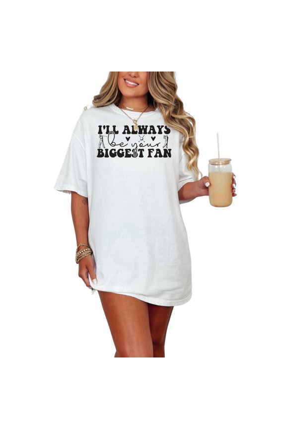 I'll Always Be Your Biggest Fan, White Comfort Colors T-Shirt, Small