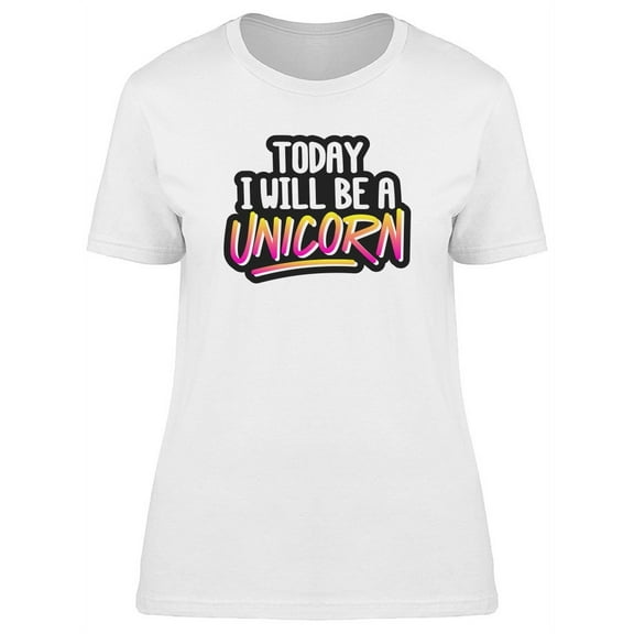 I'll Be A Unicorn Cool T-Shirt Women -Image by Shutterstock, Female x-Large