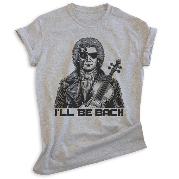I'll Be Bach T-shirt, Unisex Women's Men's Johann Sebastian Composer Classical Music 80s Action Movie, Heather Gray, X-Large