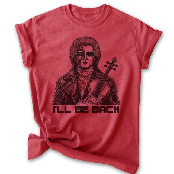 I'll Be Bach T-shirt, Unisex Women's Men's Johann Sebastian Composer Classical Music 80s Action Movie, Heather Red, Large
