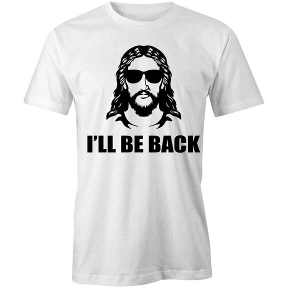 I'll Be Back T-Shirt | Religious Jesus White Tee Gift