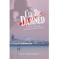 thumbnail image 1 of I?ll Be Damned : Another Detective Katarina Gonzales Novel, 1 of 1