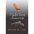 thumbnail image 1 of Pre-Owned I'll Be Good Tomorrow Paperback, 1 of 1