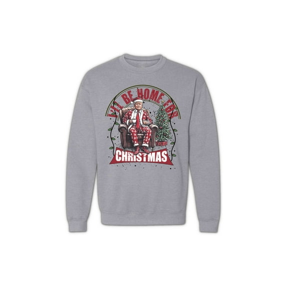 I'll Be Home for Christmas Sweatshirt - Funny Unisex Crewneck Sweater for Men & Women - Sport Grey