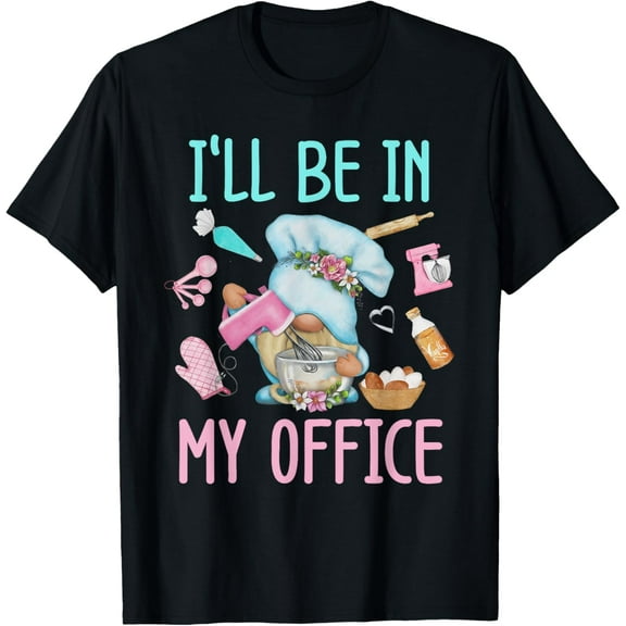 I'll Be In My Office Baking Room Funny Gnome Baker Cookie T-ShirtMen and women, Black T-shirt, size: Extra large