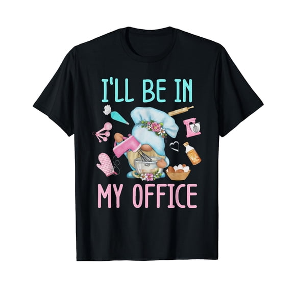 I'll Be In My Office Baking Room Funny Gnome Baker Cookie T-Shirt