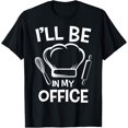 thumbnail image 1 of I'll Be In My Office Chef Hat Kitchen Cook Cuisine Culinary T-Shirt, 1 of 4