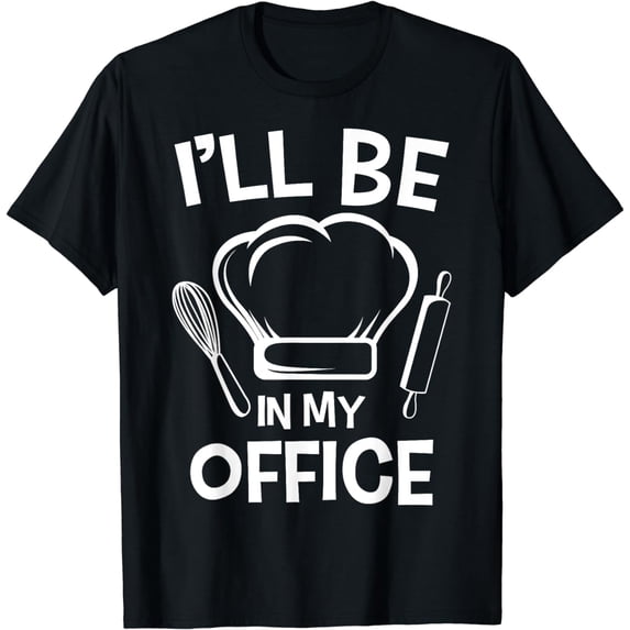 I'll Be In My Office Chef Hat Kitchen Cook Cuisine Culinary T-Shirt