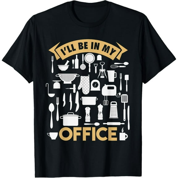 I'll Be In My Office Funny Cooking Chef T-Shirt100% cotton short-sleeved shirt for both men and women