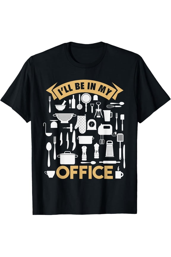 I'll Be In My Office Funny Cooking Chef T-Shirt100% cotton short-sleeved shirt for both men and women
