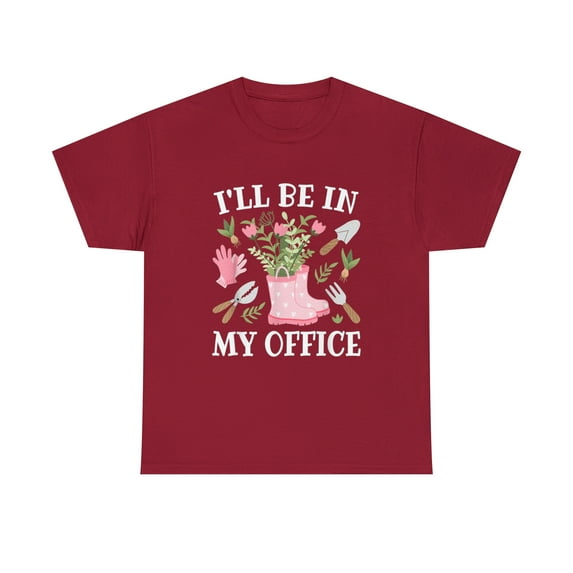 I'll Be In My Office Funny Gardening Garden Plant Gardener T-Shirt