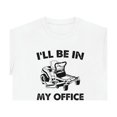 thumbnail image 1 of I'll Be In My Office (Mowing) - Funny Lawn Care Father's Day Gift - ID: 544, 1 of 7