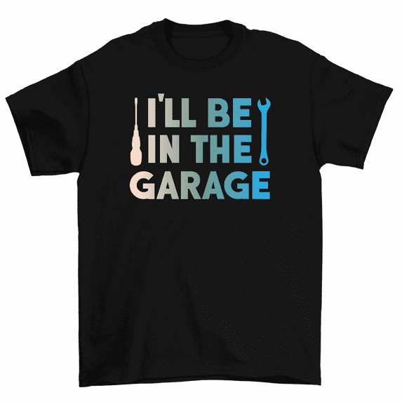 I'll Be In The Garage Car Mechanic T-Shirt Men