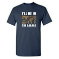 thumbnail image 1 of I'll Be In The Garage Sarcastic Humor Graphic Novelty Funny Youth T Shirt, 1 of 3