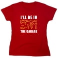 thumbnail image 1 of I'll Be In The Garage Sarcastic Humor Novelty Funny Women's Casual Tees, 1 of 3