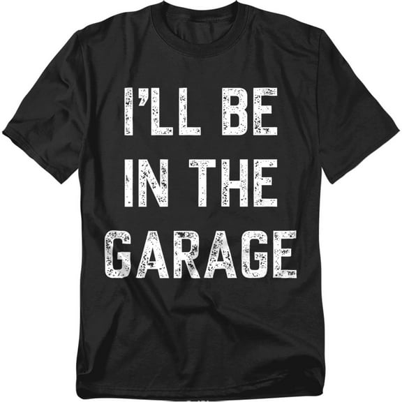I'll Be In The Garage Unisex Graphic Tee For Men & Women