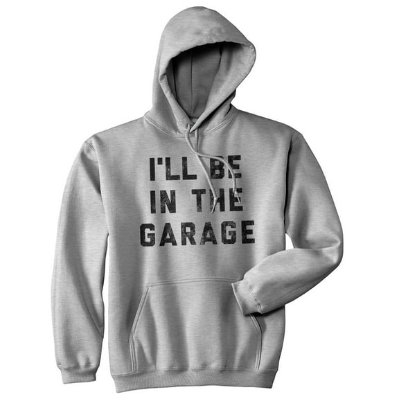 I'll Be In The Garage Unisex Hoodie Funny Fathers Day Car Mechanic Novelty Hooded Sweatshirt