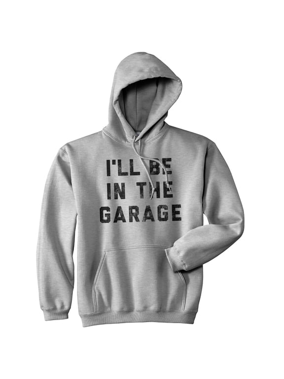 I'll Be In The Garage Unisex Hoodie Funny Fathers Day Car Mechanic Novelty Hooded Sweatshirt