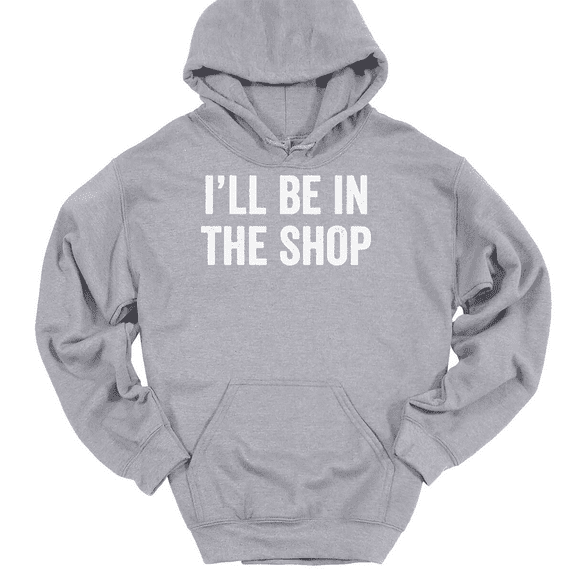 I'll Be In The Shop Hooded Sweatshirt Hoodie Funny Dad Fathers Day Gift - Heather Grey, 5XL