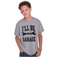 thumbnail image 1 of I'll Be In the Garage Wrench Joke Boys Kids T Shirt Tees Tops Teen Brisco Brands L, 1 of 6