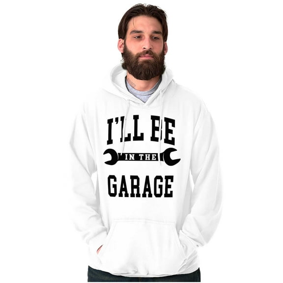 I'll Be In the Garage Wrench Joke Hoodie Hooded Sweatshirt Men Brisco Brands M