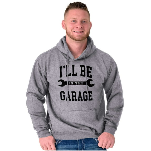 I'll Be In the Garage Wrench Joke Men's Big & Tall Graphic Hoodie Brisco Brands 3X