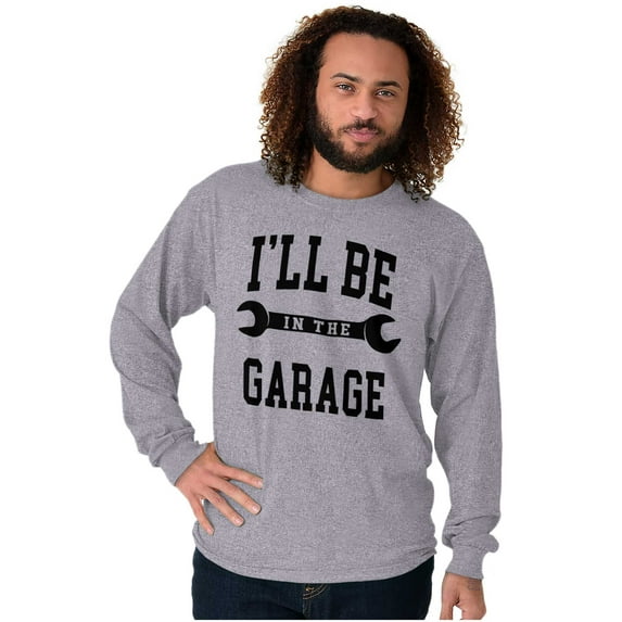 I'll Be In the Garage Wrench Joke Men's Big & Tall Long Sleeve Graphic Tee Brisco Brands 2X