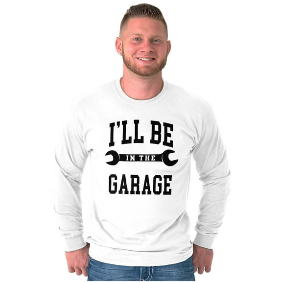 I'll Be In the Garage Wrench Joke Men's Long Sleeve Tee T Shirt Brisco Brands S