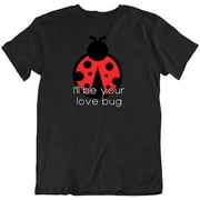 I'll Be Your Love Bug Funny Ladybug Novelty Design Fashion Cotton T-Shirt Black