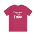 thumbnail image 1 of I'll Be in Cabo Tee | Men's & Women's Travel Top | Mexico Girls Trip Tee, 1 of 4