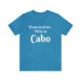 thumbnail image 1 of I'll Be in Cabo Unisex Tee, Travel T-Shirt, Mexico Top, Matching Family Tee, 1 of 4